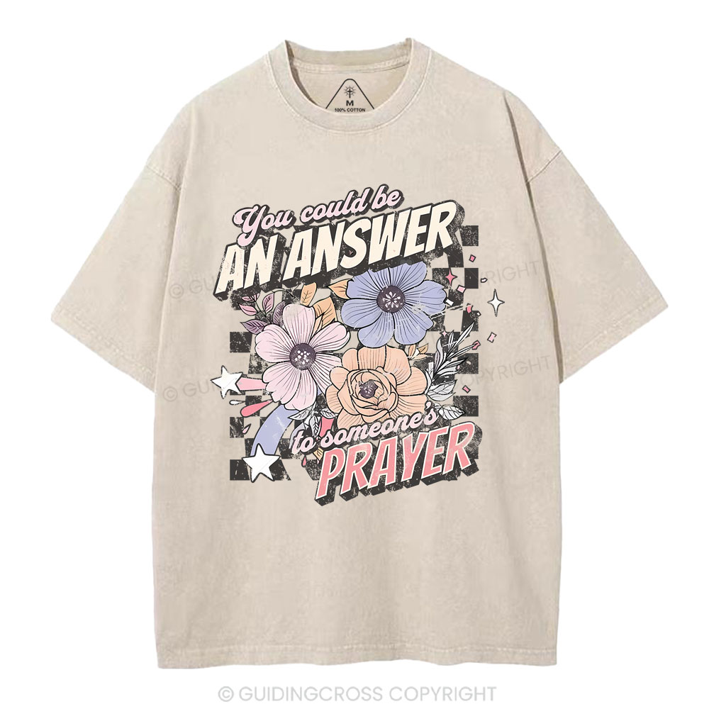 You Could Be An Answer To Someone's Prayer Christian Washed T-Shirt