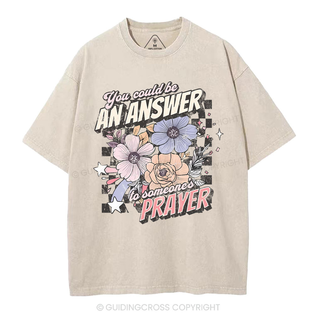 You Could Be An Answer To Someone's Prayer Christian Washed T-Shirt