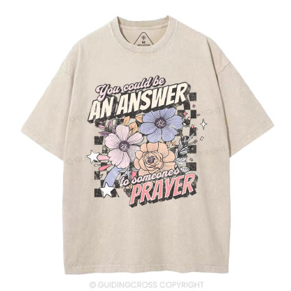 You Could Be An Answer To Someone's Prayer Christian Washed T-Shirt