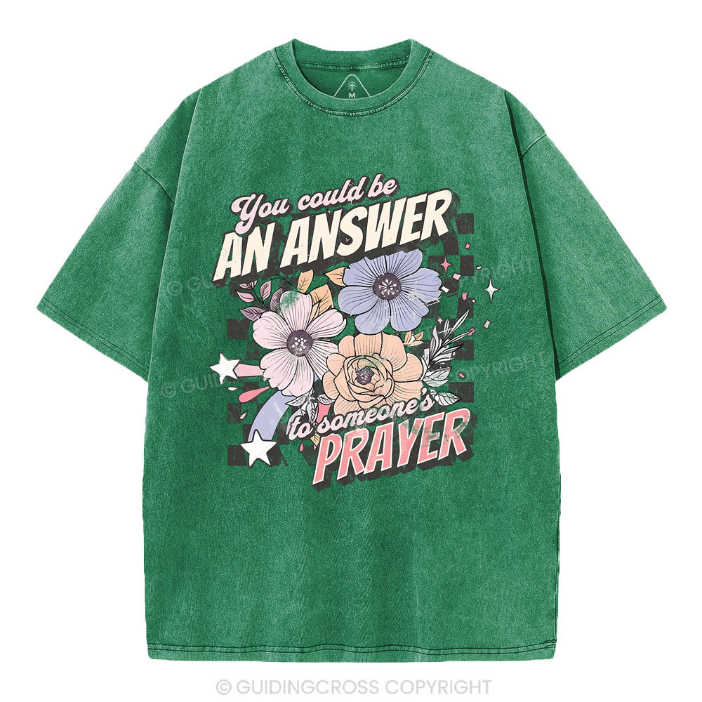 You Could Be An Answer To Someone's Prayer Christian Washed T-Shirt
