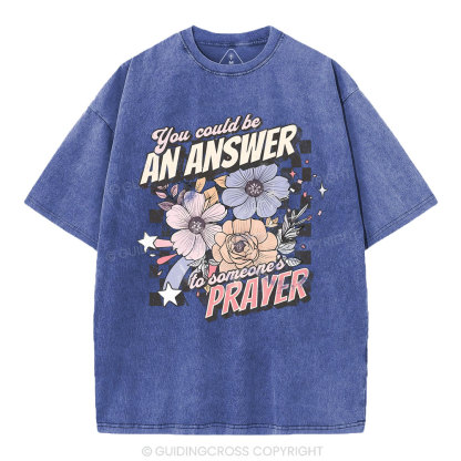 You Could Be An Answer To Someone's Prayer Christian Washed T-Shirt