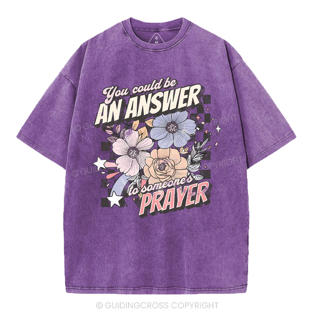 You Could Be An Answer To Someone's Prayer Christian Washed T-Shirt