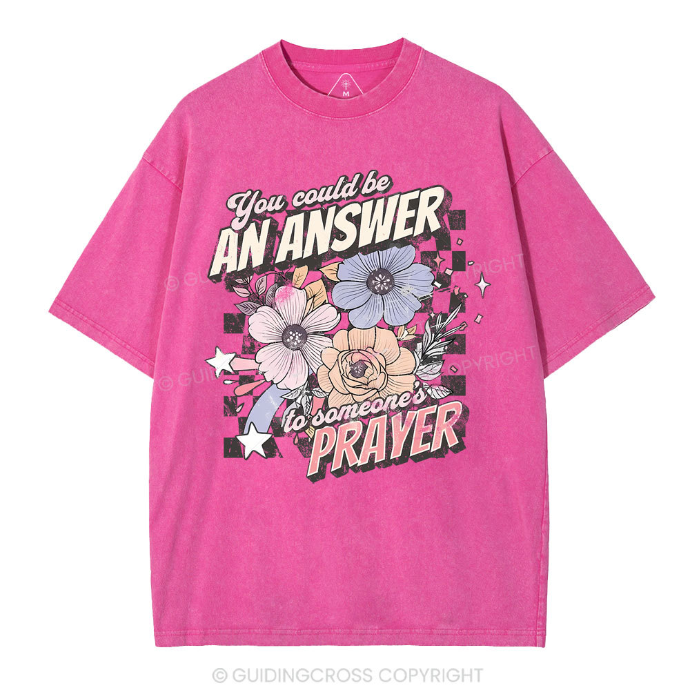 You Could Be An Answer To Someone's Prayer Christian Washed T-Shirt