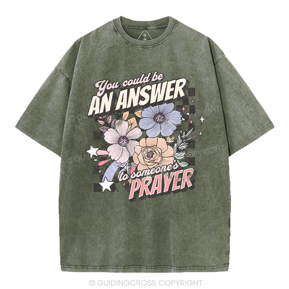 You Could Be An Answer To Someone's Prayer Christian Washed T-Shirt