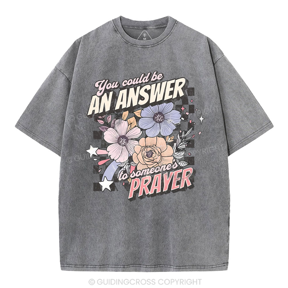 You Could Be An Answer To Someone's Prayer Christian Washed T-Shirt