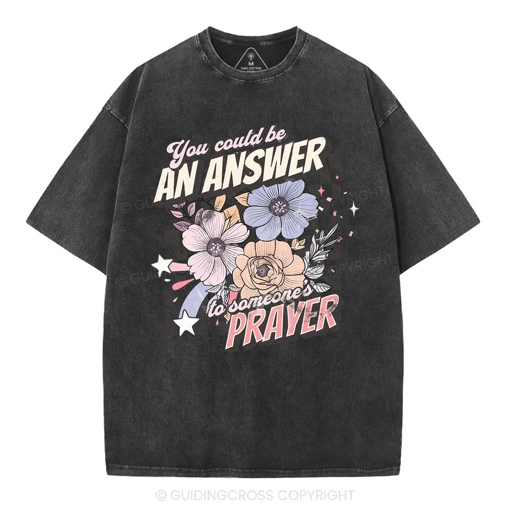 You Could Be An Answer To Someone's Prayer Christian Washed T-Shirt