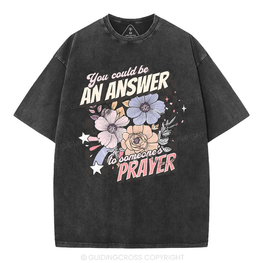You Could Be An Answer To Someone's Prayer Christian Washed T-Shirt