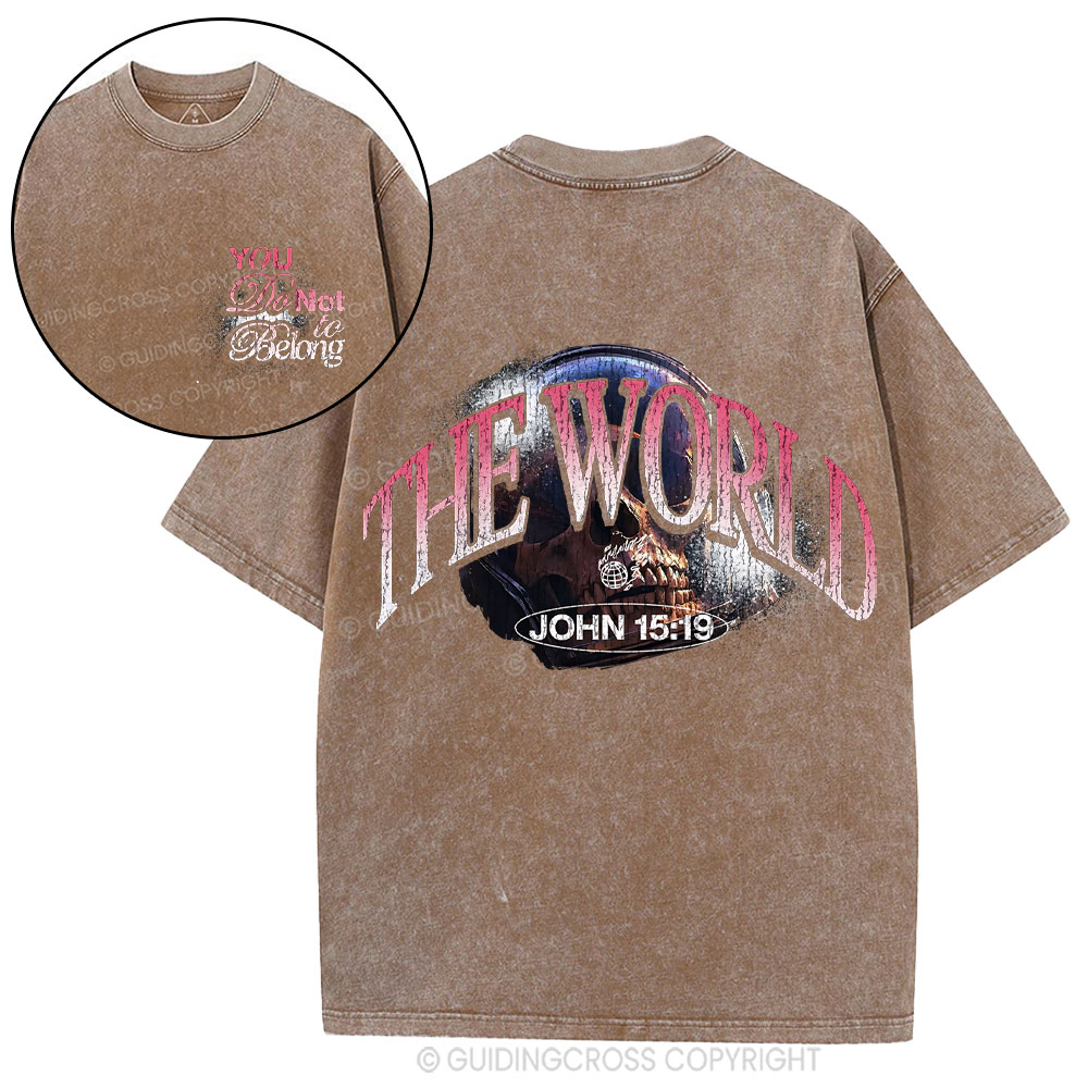 You Do Not Belong The World Christian Washed T-Shirt