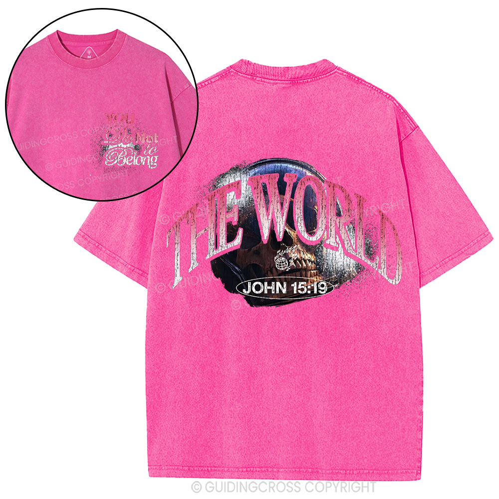 You Do Not Belong The World Christian Washed T-Shirt