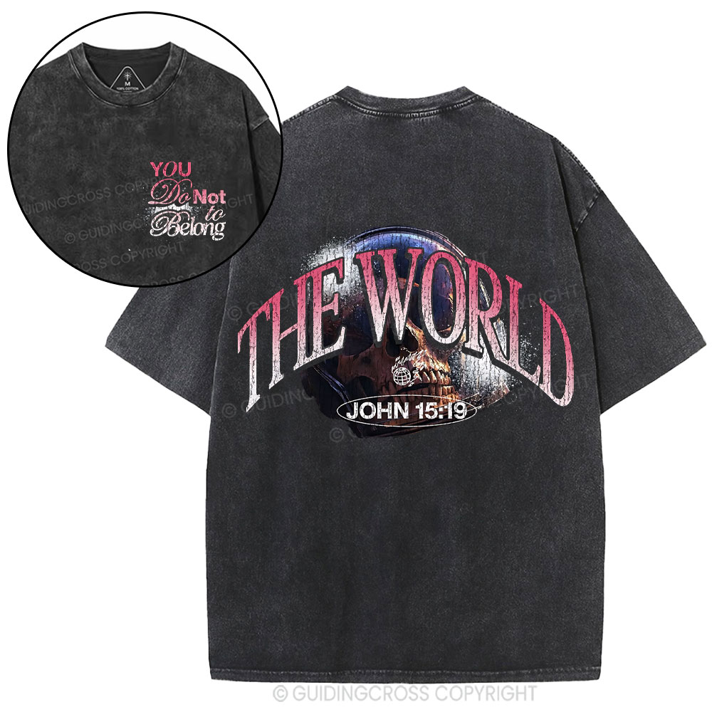 You Do Not Belong The World Christian Washed T-Shirt