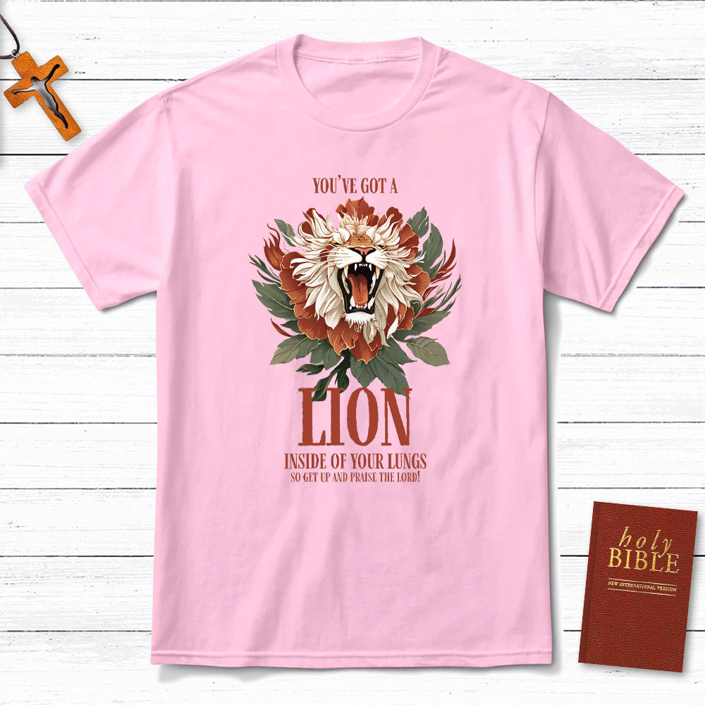 You Have Got A Lion Christian T-Shirt
