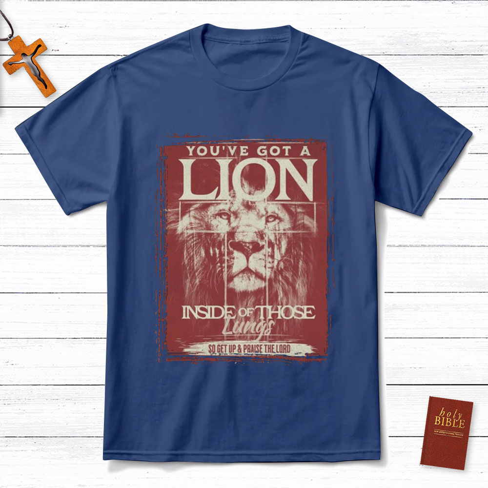 You Have Got A Lion Christian T-Shirt