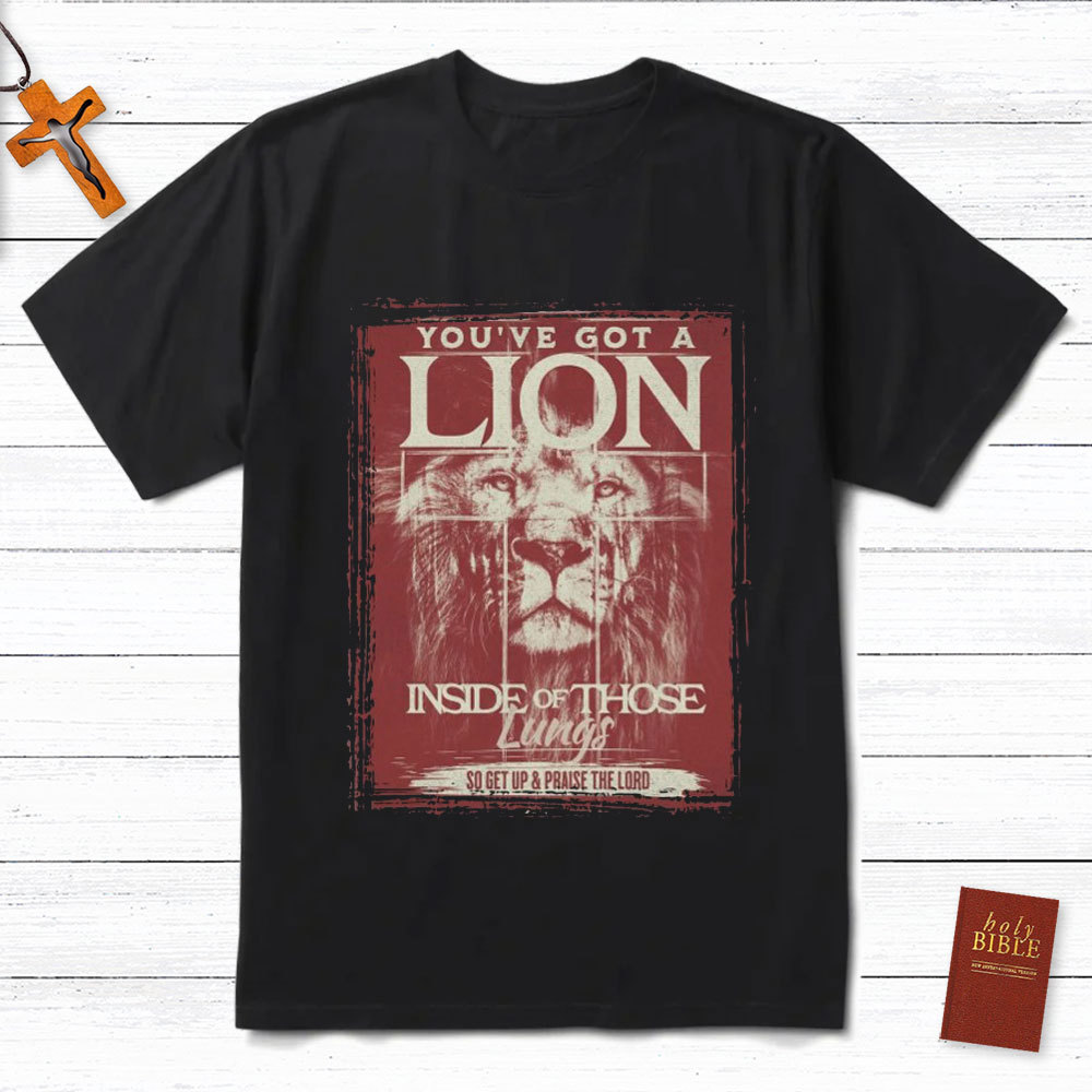 You Have Got A Lion Christian T-Shirt