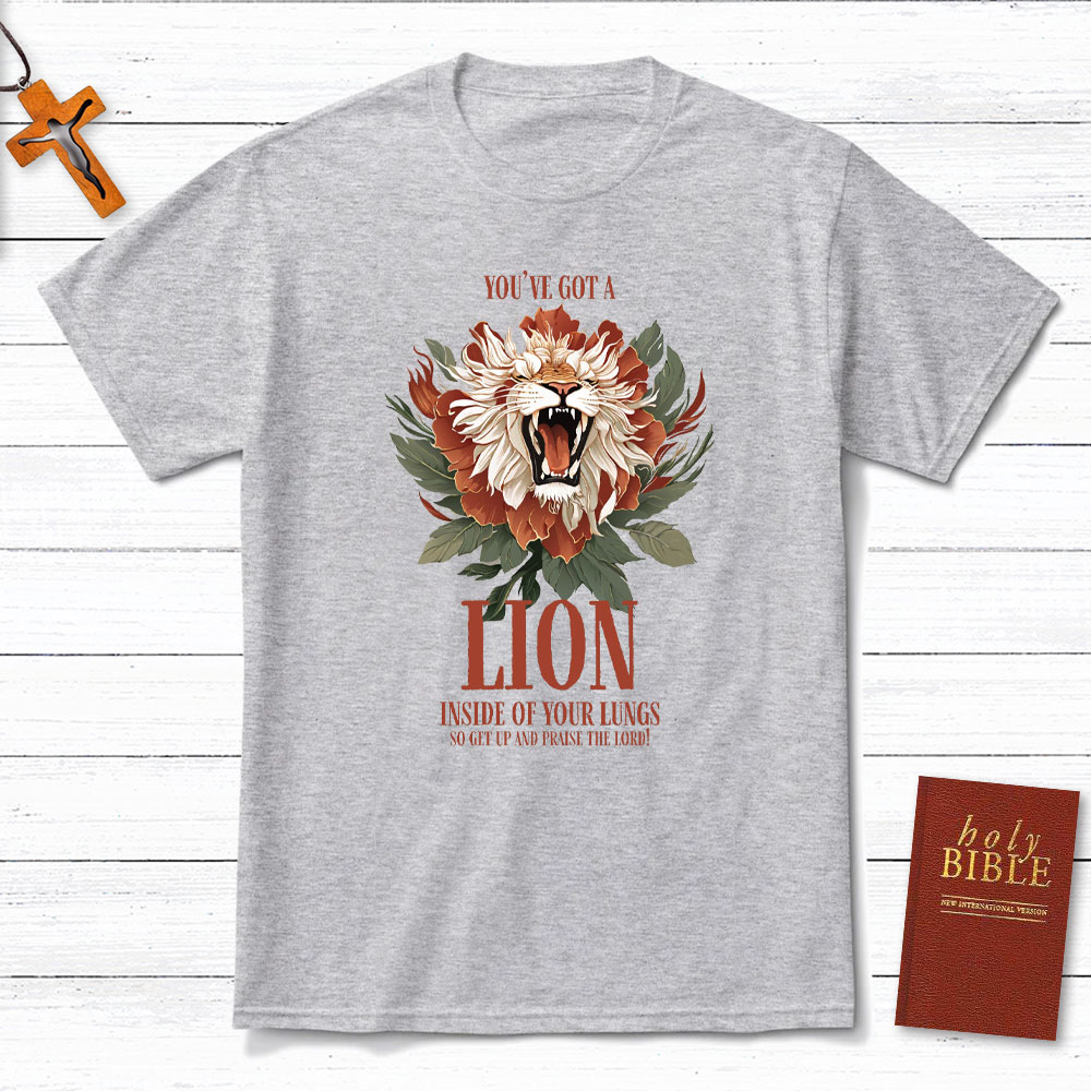 You Have Got A Lion Christian T-Shirt