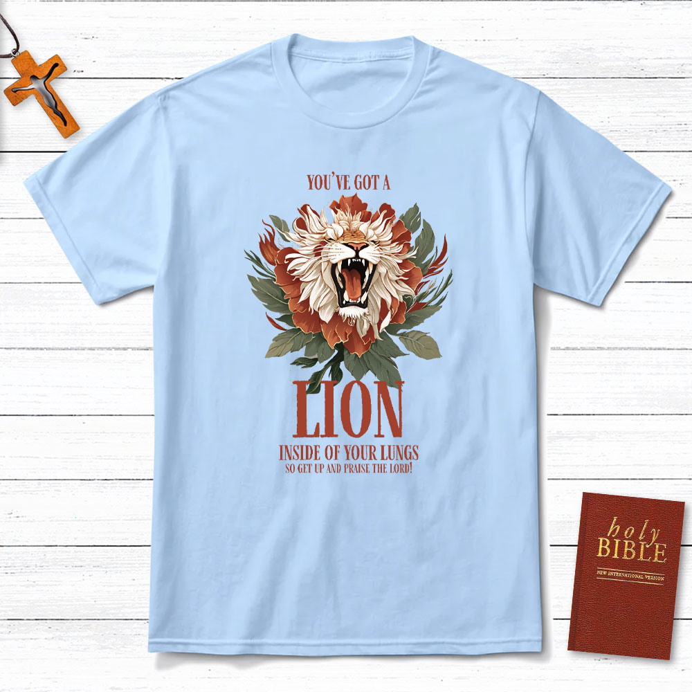 You Have Got A Lion Christian T-Shirt