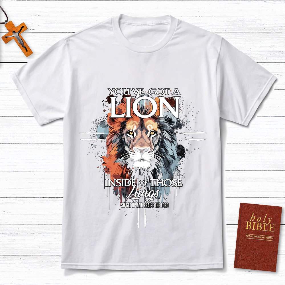You Have Got A Lion Christian T-Shirt