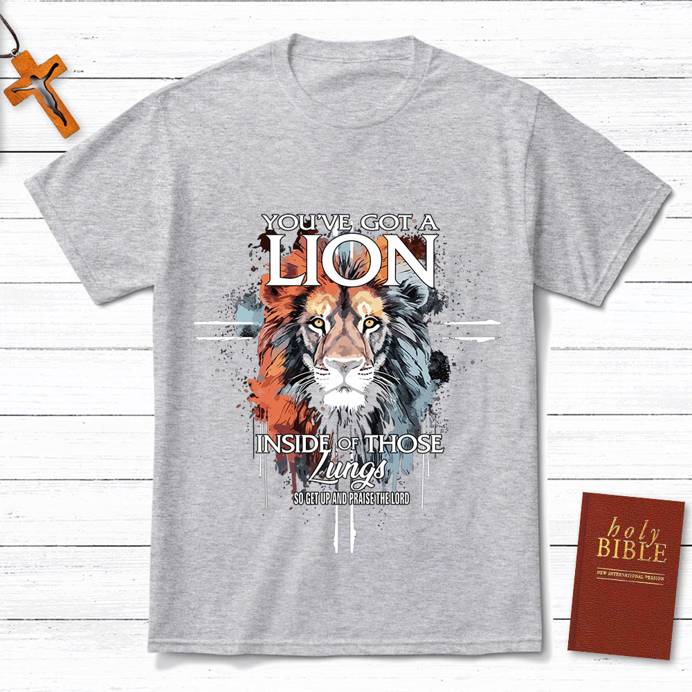 You Have Got A Lion Christian T-Shirt