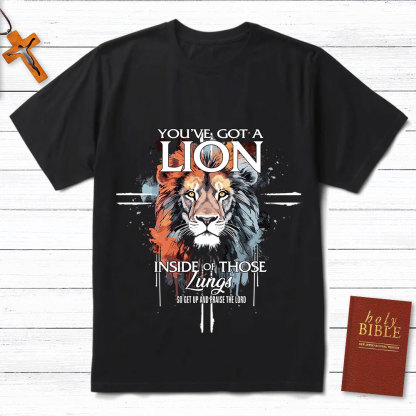 You Have Got A Lion Christian T-Shirt