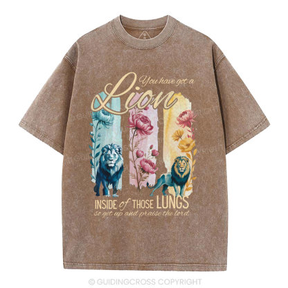 You Have Got A Lion Inside Of Those Lungs Christian Washed T-Shirt