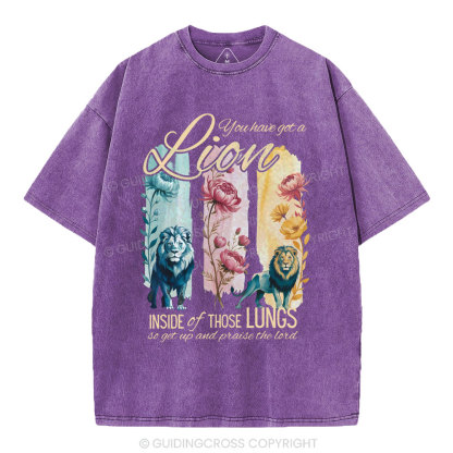 You Have Got A Lion Inside Of Those Lungs Christian Washed T-Shirt