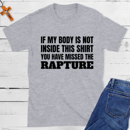 You Have Missed The Rapture Christian T-Shirt