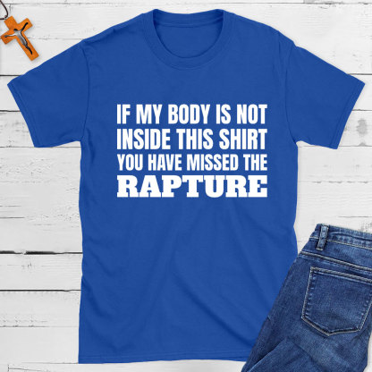 You Have Missed The Rapture Christian T-Shirt
