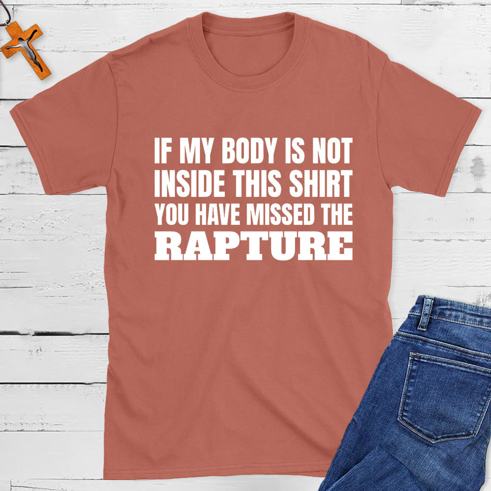 You Have Missed The Rapture Christian T-Shirt