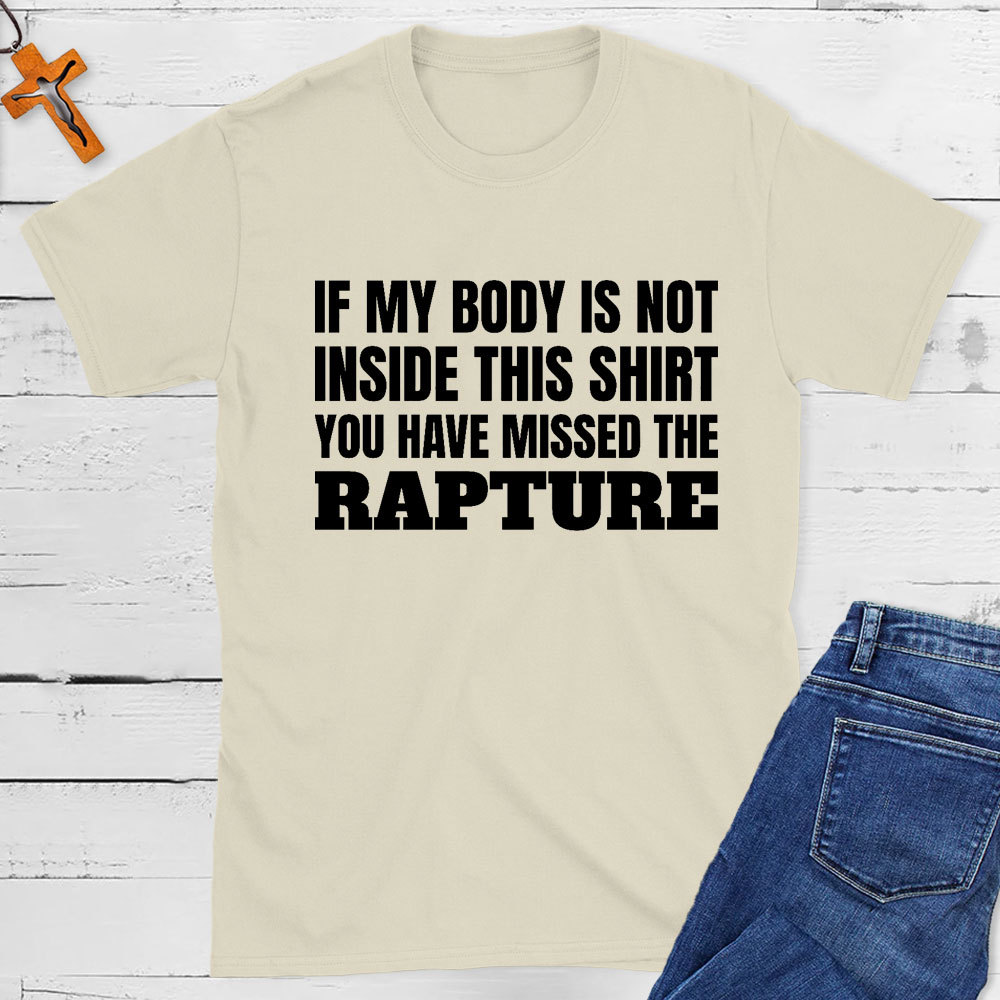 You Have Missed The Rapture Christian T-Shirt