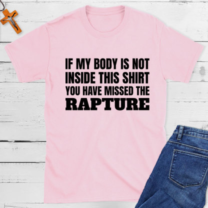You Have Missed The Rapture Christian T-Shirt