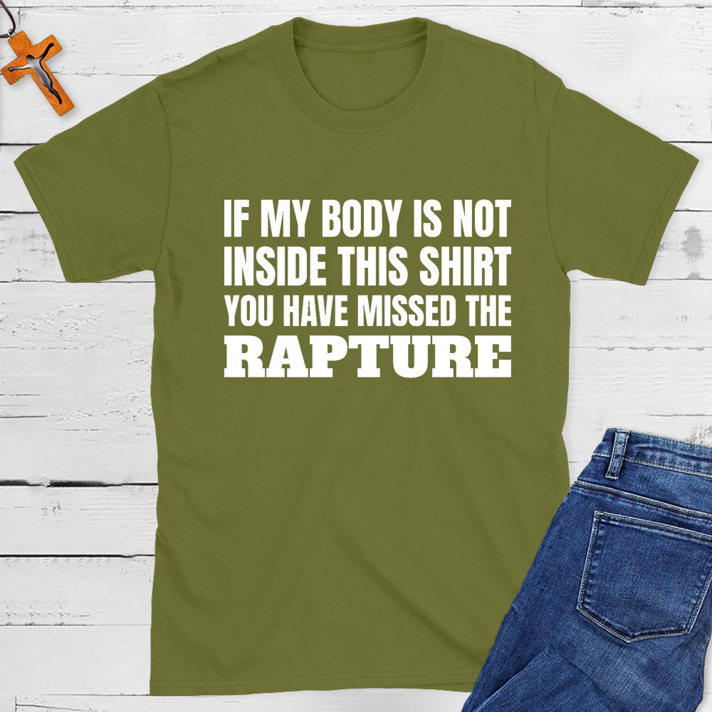 You Have Missed The Rapture Christian T-Shirt