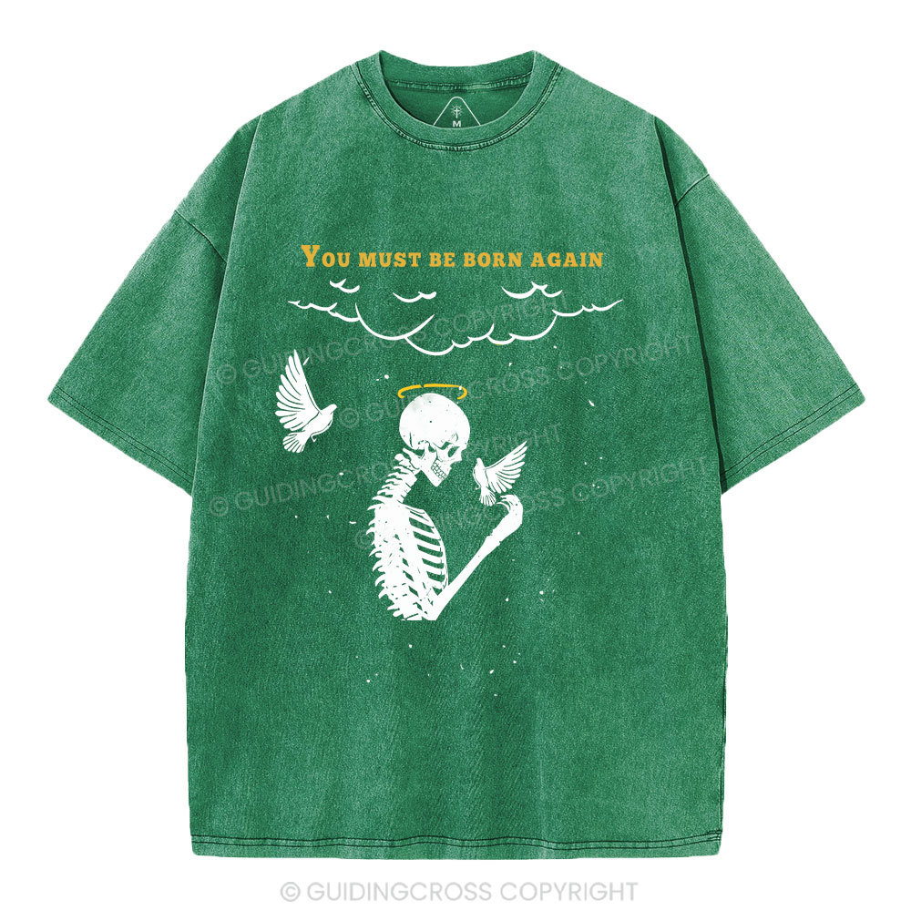 You Must Be Born Again Christian Washed T-Shirt