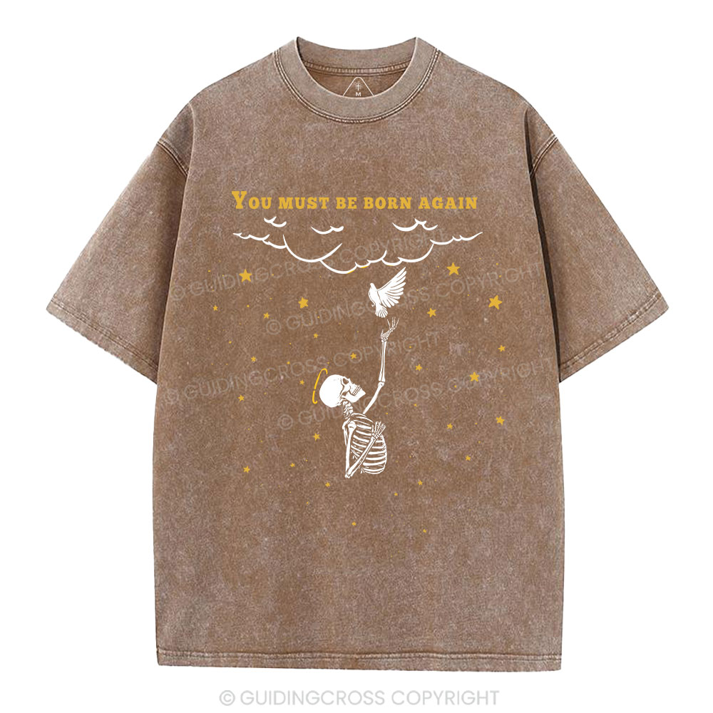 You Must Be Born Again Christian Washed T-Shirt
