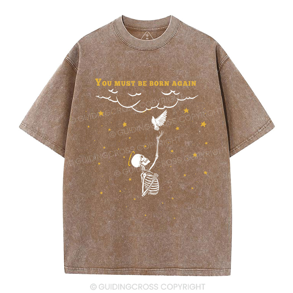 You Must Be Born Again Christian Washed T-Shirt