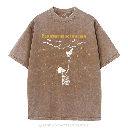 You Must Be Born Again Christian Washed T-Shirt