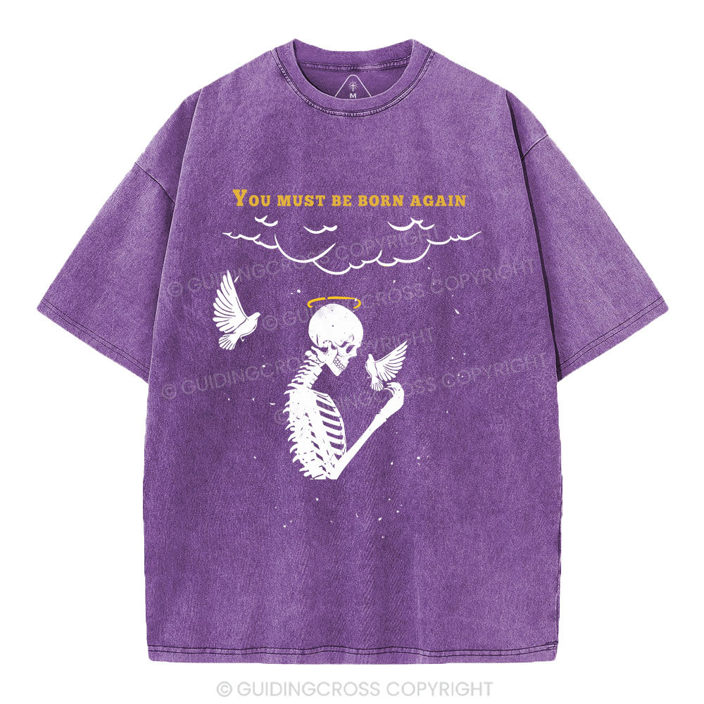 You Must Be Born Again Christian Washed T-Shirt