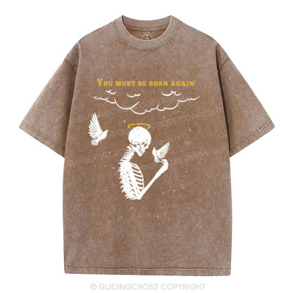 You Must Be Born Again Christian Washed T-Shirt