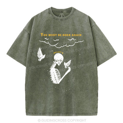 You Must Be Born Again Christian Washed T-Shirt