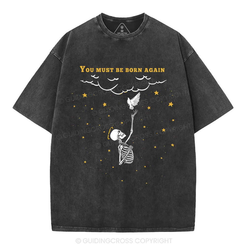 You Must Be Born Again Christian Washed T-Shirt