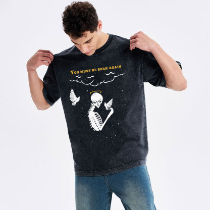 You Must Be Born Again Christian Washed T-Shirt