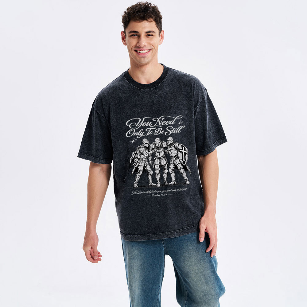 You Need Only To Be Still Christian Washed T-Shirt
