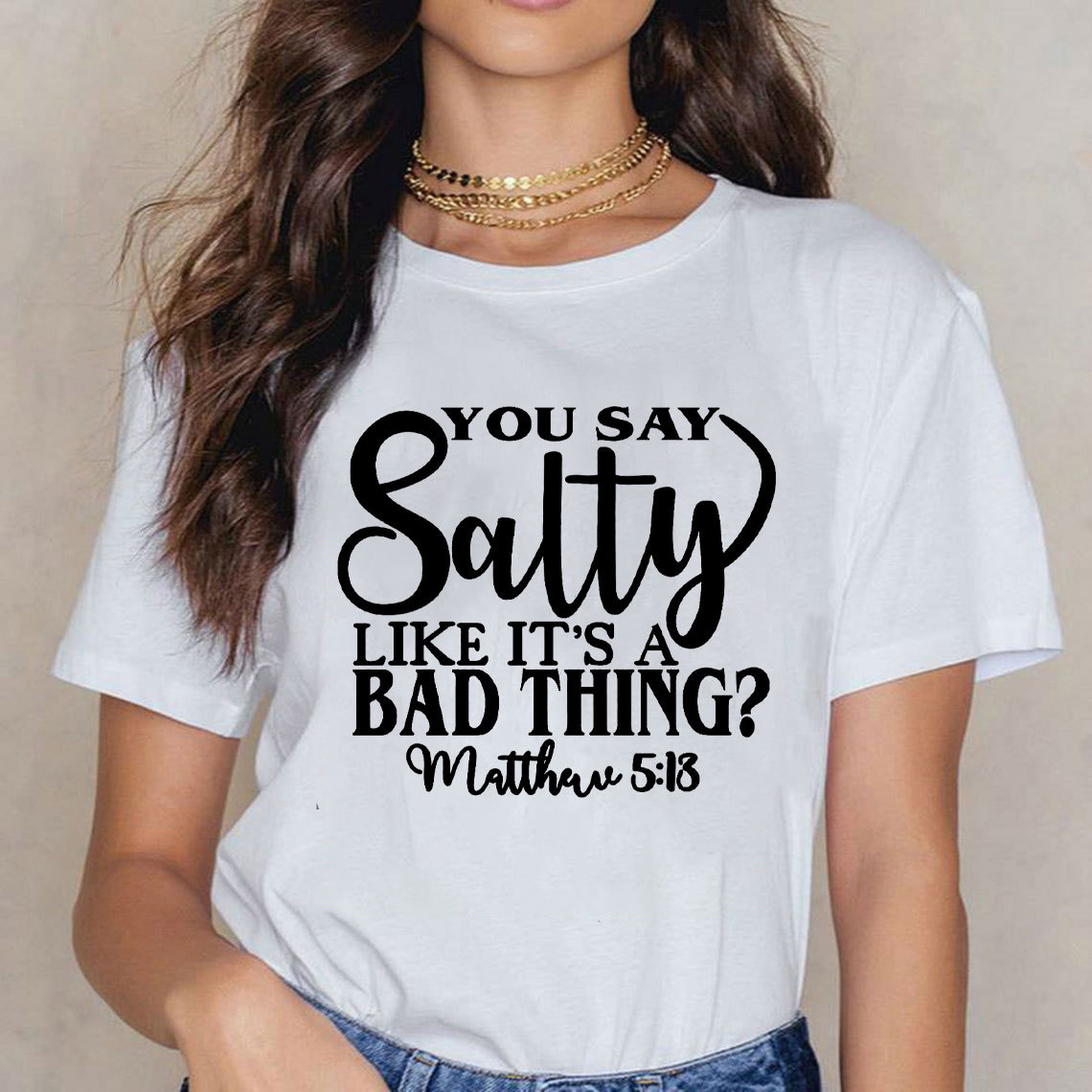 You Say Salty Like It Is A Bad Thing Christian T-Shirt
