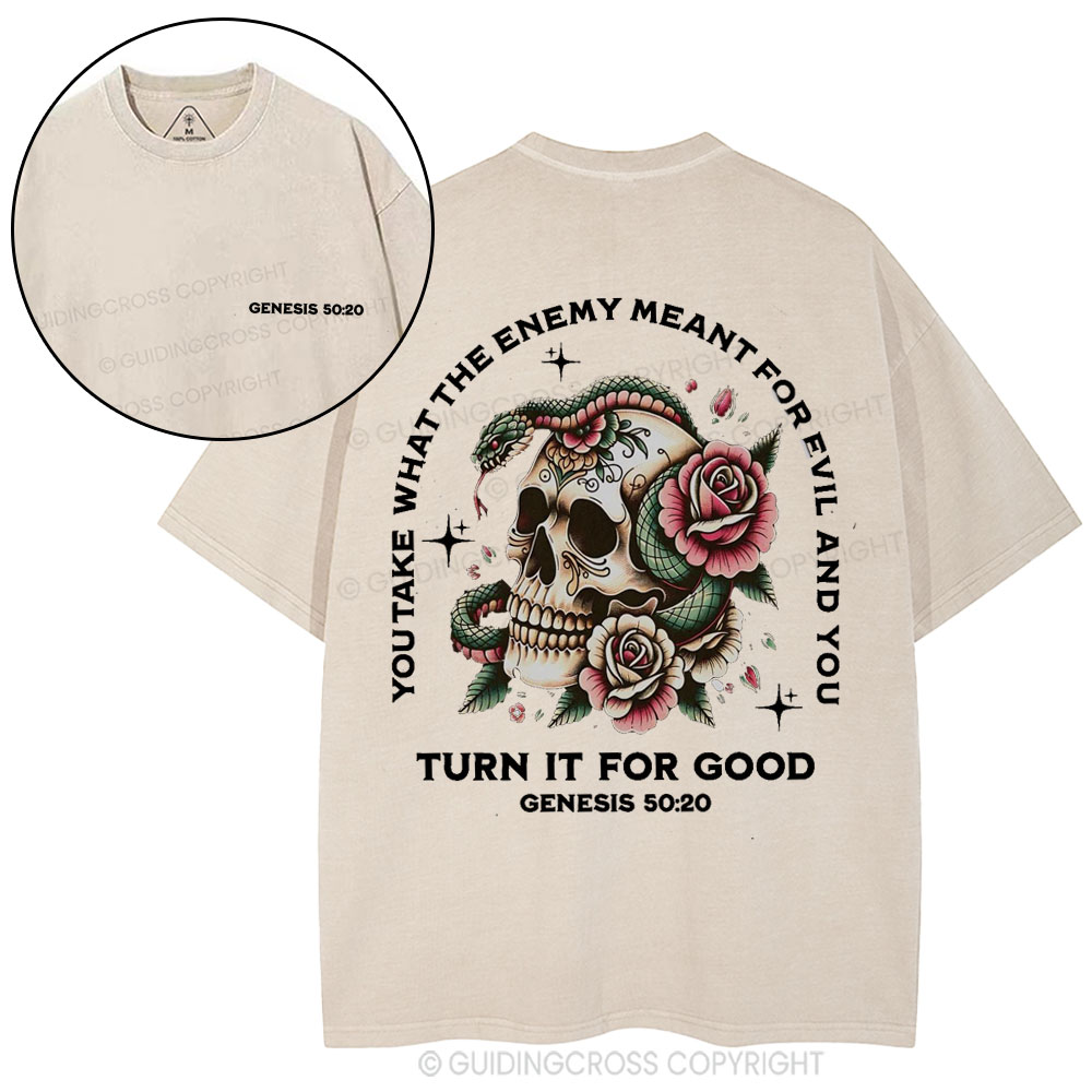 You Take What The Enemy Meant For Evil And You Christian Washed T-Shirt