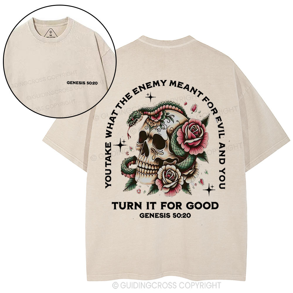 You Take What The Enemy Meant For Evil And You Christian Washed T-Shirt