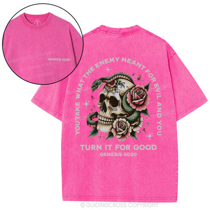 You Take What The Enemy Meant For Evil And You Christian Washed T-Shirt