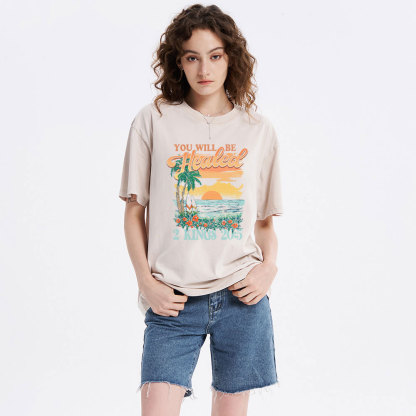 You Will Be Healed Christian Washed T-Shirt