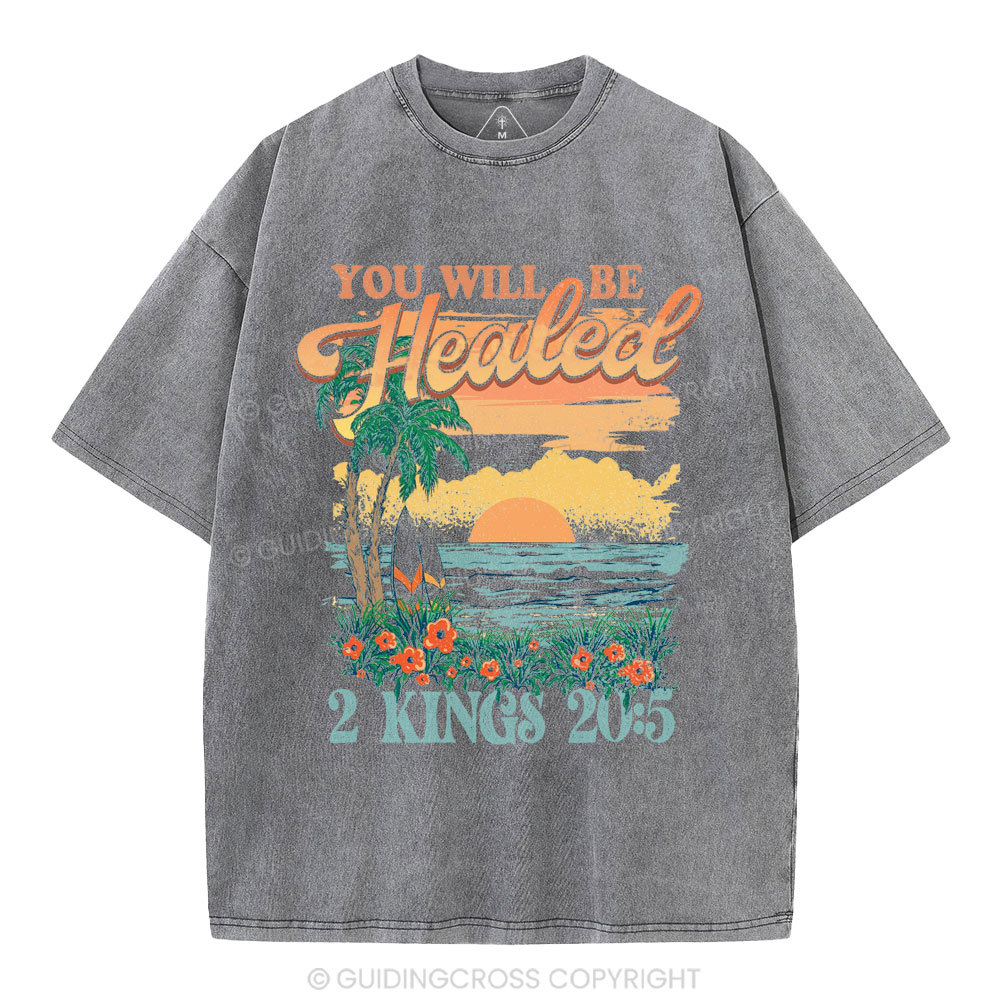 You Will Be Healed Christian Washed T-Shirt