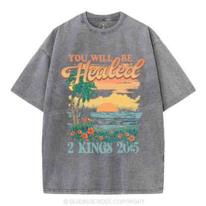 You Will Be Healed Christian Washed T-Shirt