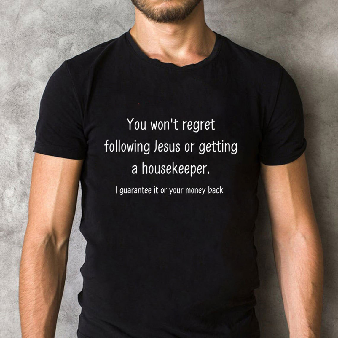 You Won't Regret Following Jesus Or Getting A Housekeeper Christian T-Shirt