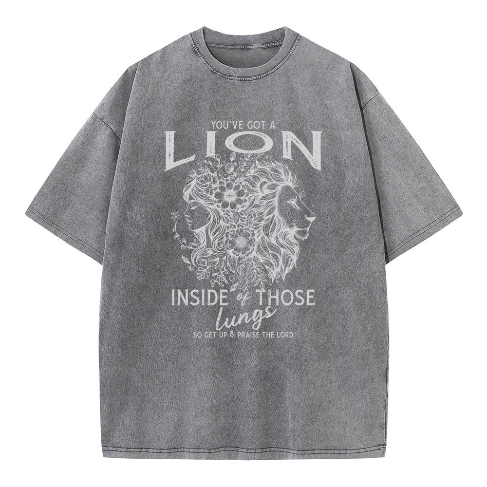 You're Got A Lion Inside Of Those Lungs Christian Washed T-Shirt