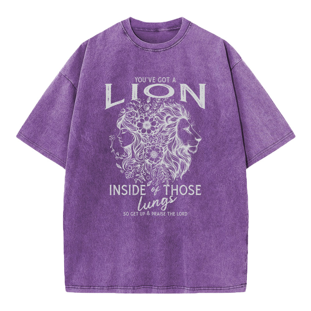 You're Got A Lion Inside Of Those Lungs Christian Washed T-Shirt